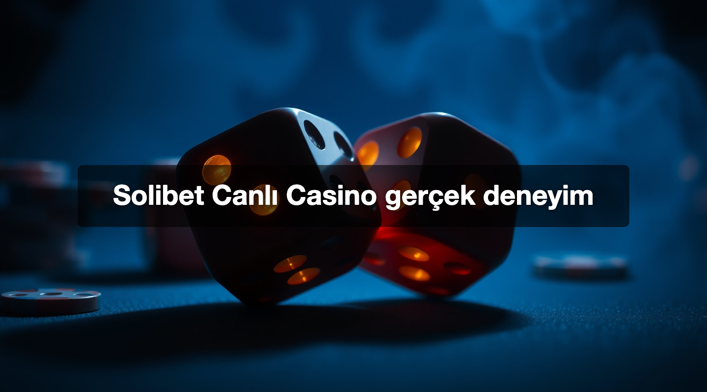 Solibet Canlı Casino gerçek deneyim