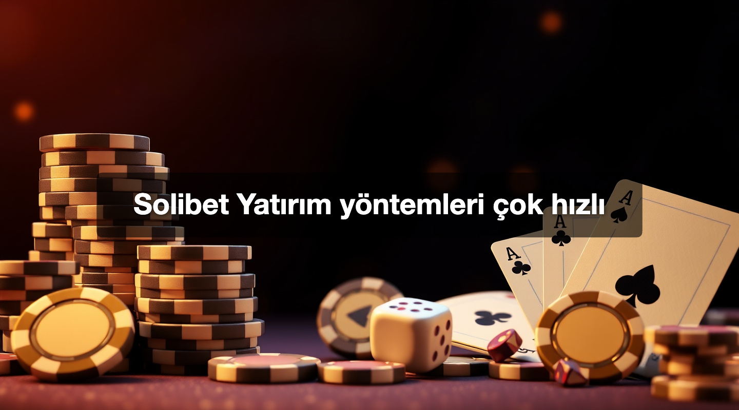 Solibet Yatırım yöntemleri çok hızlı