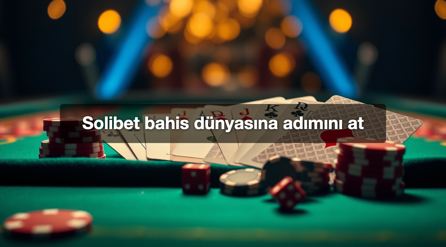 Solibet bahis dünyasına adımını at