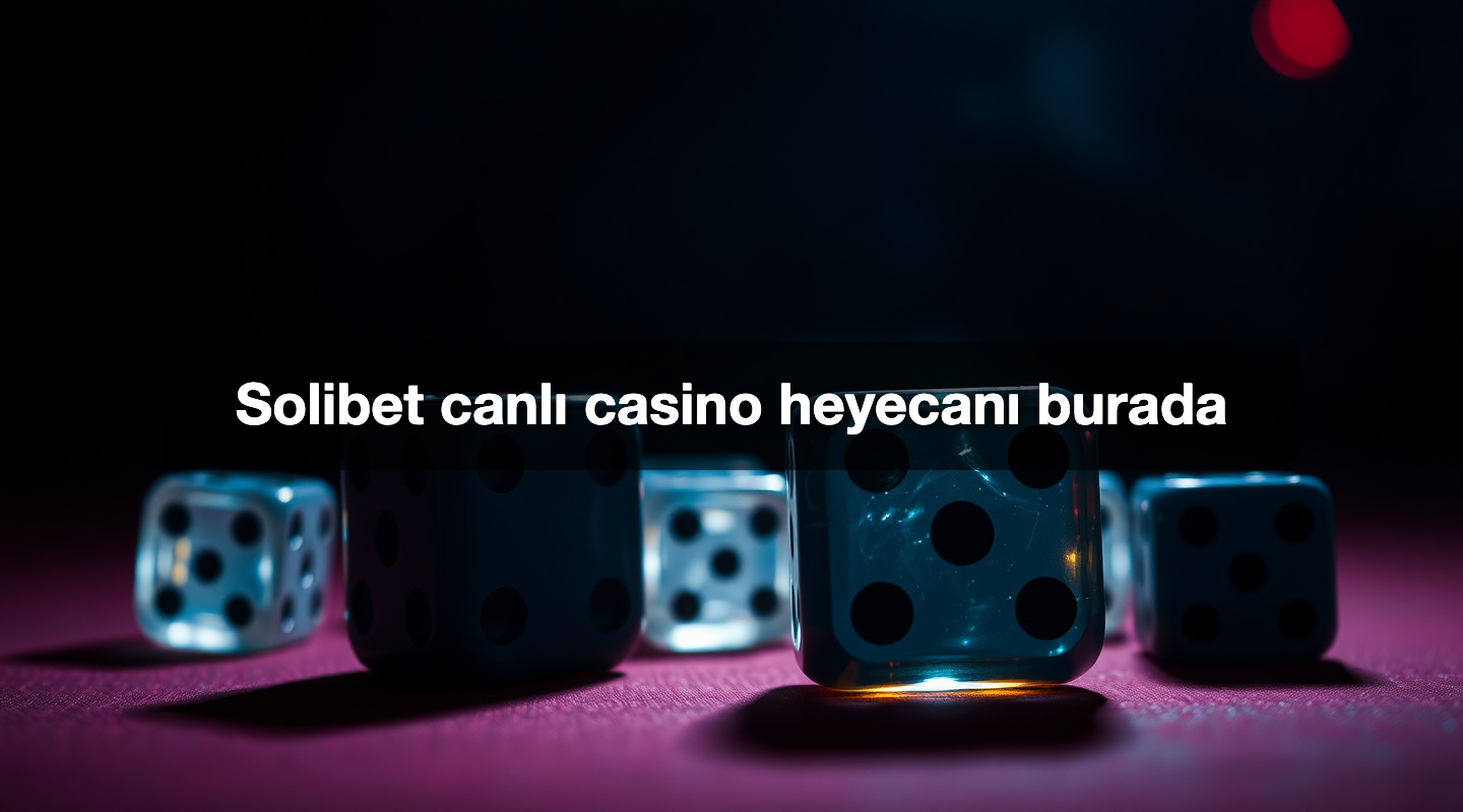Solibet canlı casino heyecanı burada