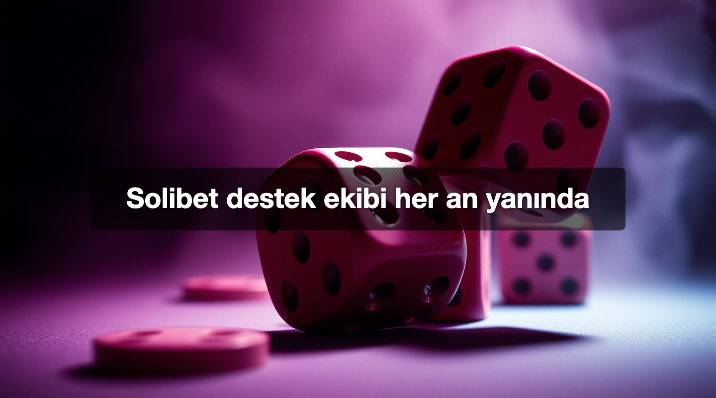 Solibet destek ekibi her an yanında