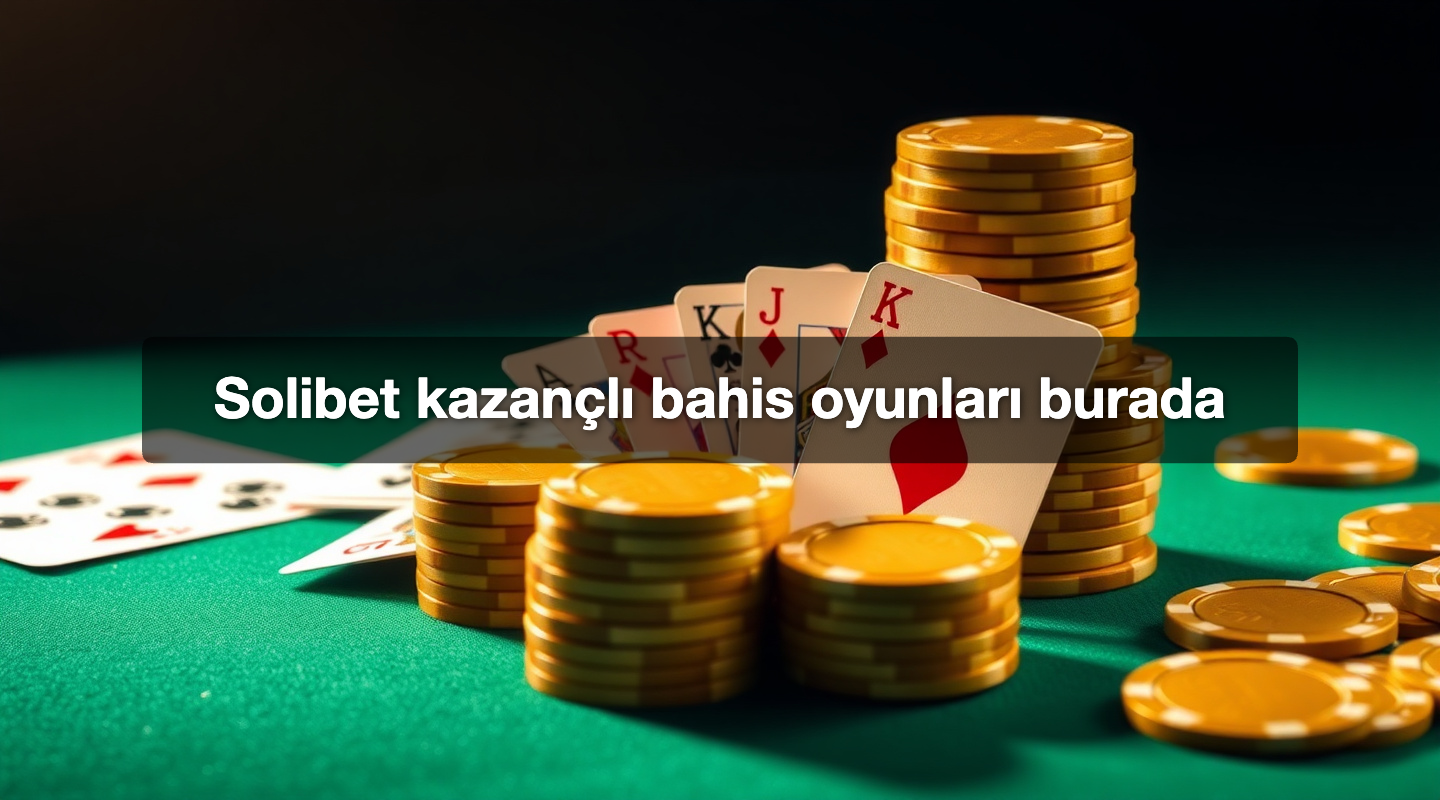 Solibet kazançlı bahis oyunları burada