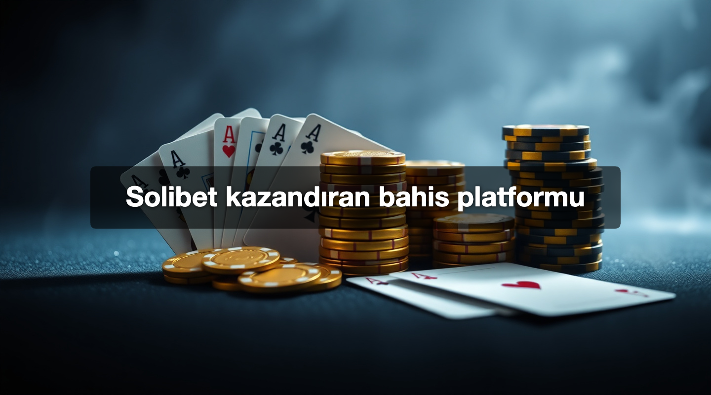 Solibet kazandıran bahis platformu